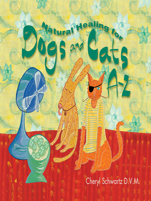 Title details for Natural Healing for Dogs and Cats A-Z by Cheryl Schwartz, D.V.M. - Wait list